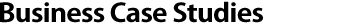 Business Case Studies