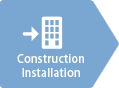 Construction/Installation