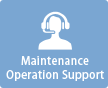 Maintenance/Operation Support